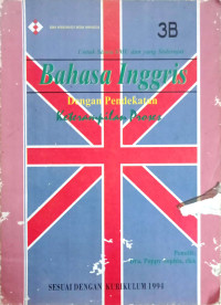 Image of BAHASA INGGRIS 3B DENGAN PENDEKATAN KETERAMPILAN PROSES KURIKULUM 1994