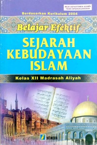 Image of BELAJAR EFEKTIF SEJARAH KEBUDAYAAN ISLAM KELAS XII KURIKULUM 2004