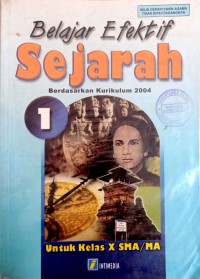 Image of BELAJAR EFEKTIF SEJARAH 1 KELAS X KURIKULUM 2004