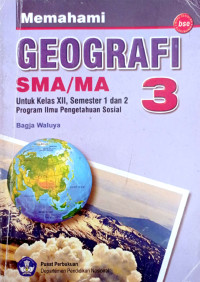 Image of MEMAHAMI GEOGRAFI 3 KELAS XII PROGRAM ILMU PENGETAHUAN SOSIAL