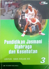Image of PENDIDIKAN JASMANI, OLAHRAGA, DAN KESEHATAN 3 KELAS XII KTSP 2006