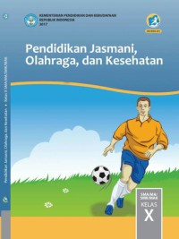 Image of PENDIDIKAN JASMANI, OLAHRAGA, DAN KESEHATAN KELAS X