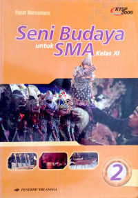 Image of SENI BUDAYA UNTUK SMA KELAS XI KTSP 2006
